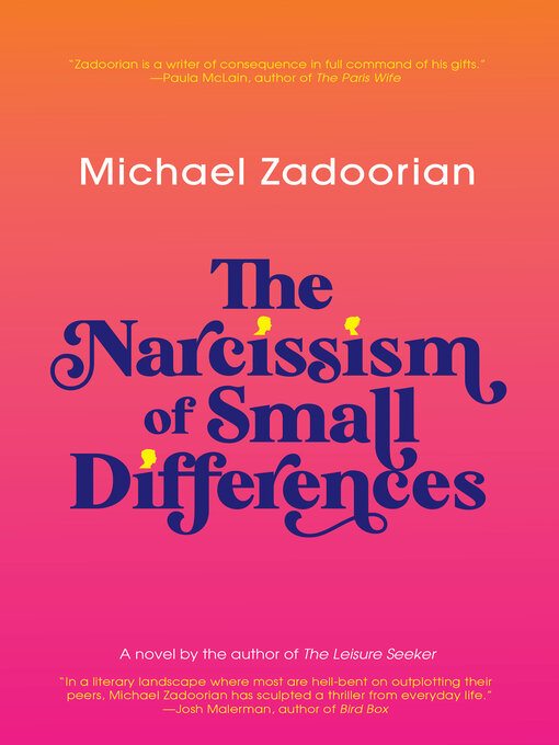 Title details for The Narcissism of Small Differences by Michael Zadoorian - Available